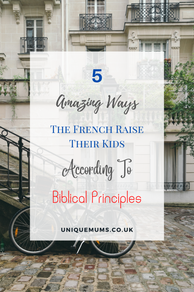 5 amazing ways the french raise their kids according to Biblical principles