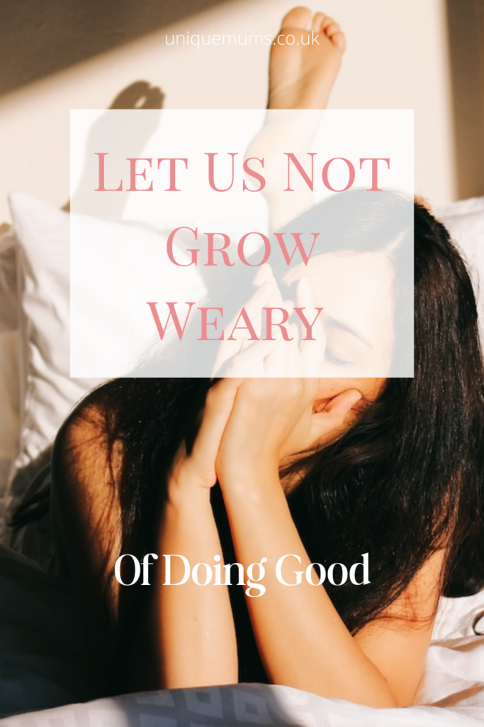 let us not grow weary of doing good