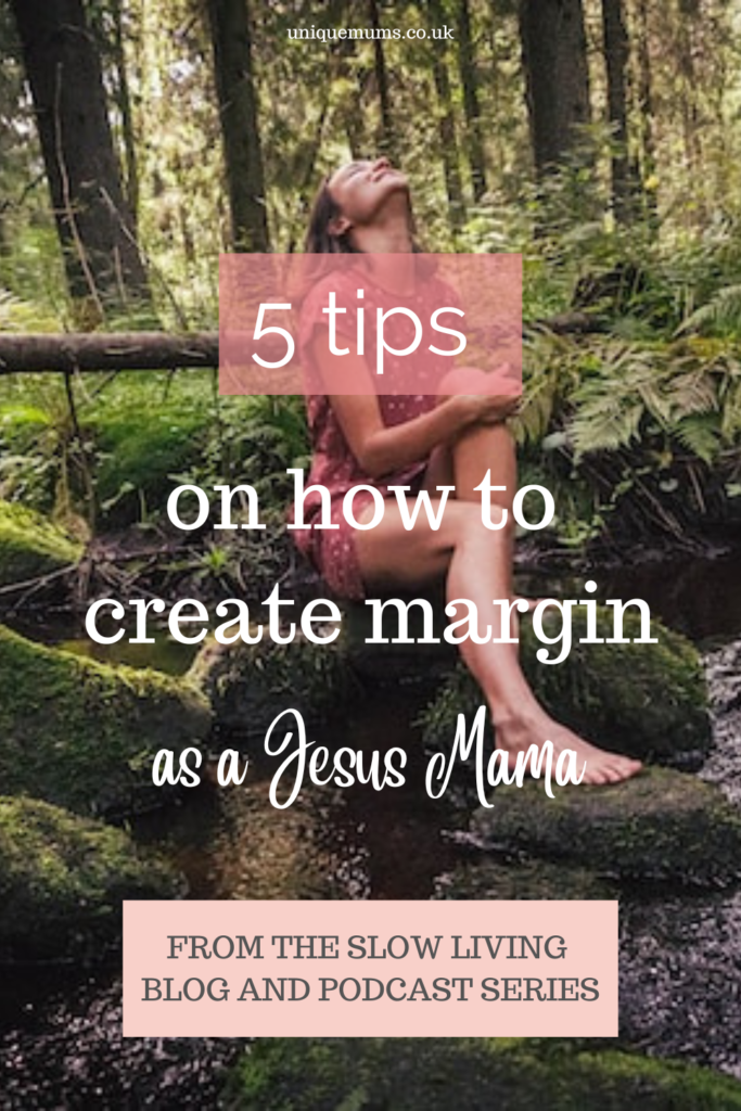 5 tips on how to create margin as a Jesus mama