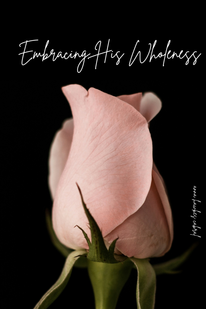 embracing His wholeness